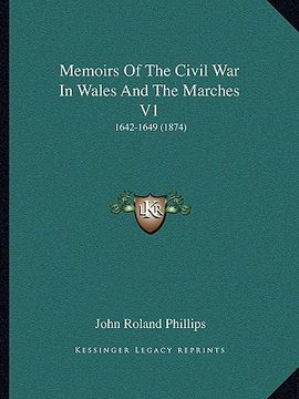 portada memoirs of the civil war in wales and the marches v1: 1642-1649 (1874) (in English)