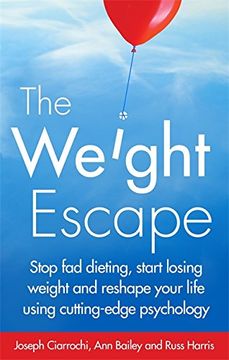 portada The Weight Escape: Stop fad dieting, start losing weight and reshape your life using cutting-edge psychology
