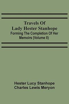 portada Travels of Lady Hester Stanhope; Forming the Completion of her Memoirs (Volume ii) 