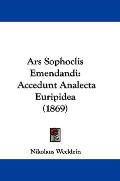 portada ars sophoclis emendandi: accedunt analecta euripidea (1869) (en Inglés)