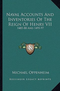 portada naval accounts and inventories of the reign of henry vii: 1485-88 and 1495-97 (en Inglés)