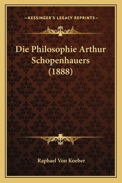 portada Die Philosophie Arthur Schopenhauers (1888) (in German)