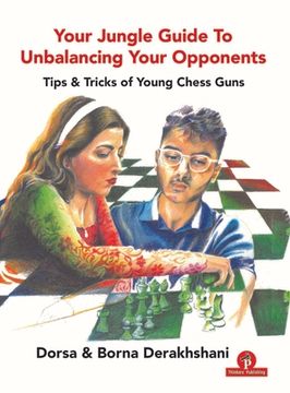 Your Jungle Guide to Unbalancing Your Opponents: Tips & Tricks of Young Chess Guns (en Inglés)