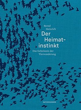 portada Der Heimatinstinkt: Das Geheimnis der Tierwanderung (Naturkunden) (en Alemán)