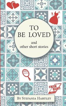 portada To Be Loved: humorous and heartwarming short stories (en Inglés)