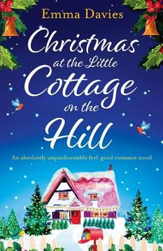 portada Christmas at the Little Cottage on the Hill: An absolutely unputdownable feel good romance novel (en Inglés)