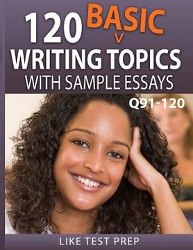 portada 120 Basic Writing Topics with Sample Essays Q91-120: 120 Basic Writing Topics 30 Day Pack 4 (en Inglés)