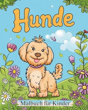 Hunde - Malbuch für Kinder: Entspannungs- und Stressabbauaktivität für Tierliebhaber (in German)