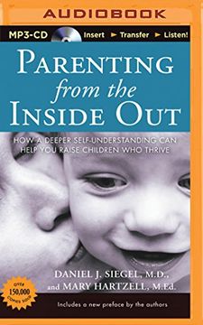 portada Parenting from the Inside Out: How a Deeper Self-Understanding Can Help You Raise Children Who Thrive