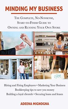 portada Minding My Business: The Complete, No-Nonsense, Start-To-Finish Guide to Owning and Running Your Own Store (en Inglés)