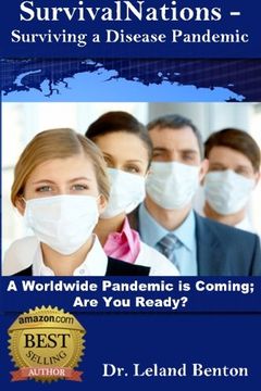 portada SurvivalNations_-_Surviving_a_Disease_Pandemic: A Worldwide Pandemic Is Coming - Are You Ready?: Volume 1 (Survival Planning)
