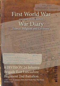 portada 8 DIVISION 24 Infantry Brigade East Lancashire Regiment 2nd Battalion: 1 July 1916 - 31 January 1918 (First World War, War Diary, WO95/1720) (in English)