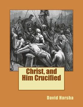 portada Christ, and Him Crucified (in English)