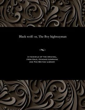 portada Black Wolf: Or, the Boy Highwayman (in English)