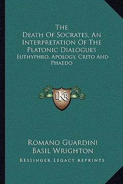 portada the death of socrates, an interpretation of the platonic dialogues: euthyphro, apology, crito and phaedo