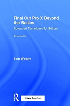 portada Final Cut Pro X Beyond the Basics: Advanced Techniques for Editors (en Inglés)