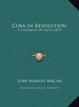 portada cuba in revolution: a statement of facts (1871) a statement of facts (1871) (en Inglés)