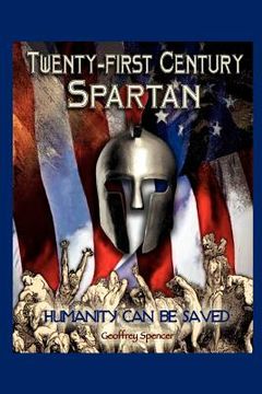 portada Twenty-first Century Spartan: Humanity Can Be Saved (in English)