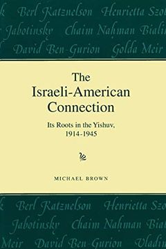portada The Israeli-American Connection: Its Roots in the Yishuv; 1914-1945 (in English)
