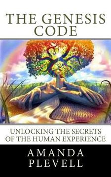 portada The Genesis Code: Unlocking the Secrets of the Human Experience (en Inglés)