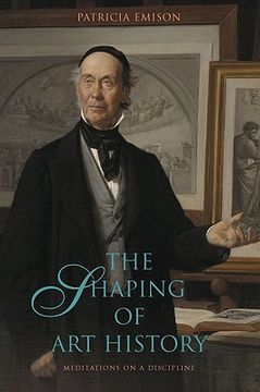 portada the shaping of art history: meditations on a discipline (in English)