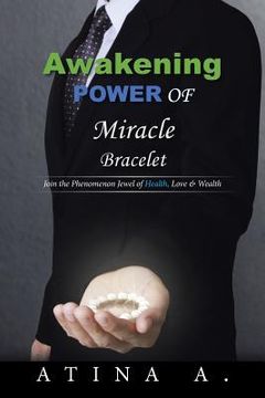 portada Awakening Power of Miracle Bracelet: Join the Phenomenon Jewel of Health, Love & Wealth (en Inglés)