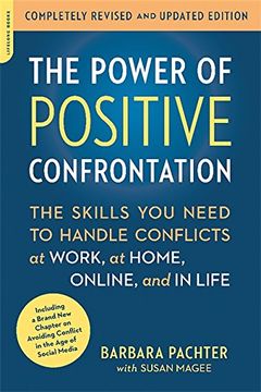 portada The Power of Positive Confrontation: The Skills You Need to Handle Conflicts at Work, at Home, Online, and in Life, completely revised and updated edition