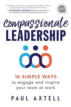 portada Compassionate Leadership: 16 Simple Ways to Engage and Inspire Your Team at Work