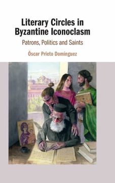 portada Literary Circles in Byzantine Iconoclasm: Patrons, Politics and Saints (in English)