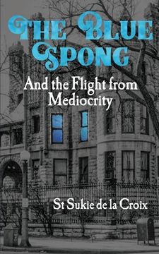 portada The Blue Spong and the Flight from Mediocrity (en Inglés)