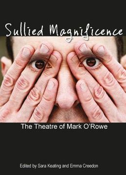 portada Sullied Magnificence: The Theatre of Mark O'rowe (Carysfort Press Ltd. ) (en Inglés)