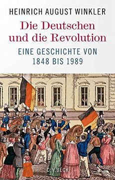 portada Die Deutschen und die Revolution: Eine Geschichte von 1848 bis 1989 (en Alemán)