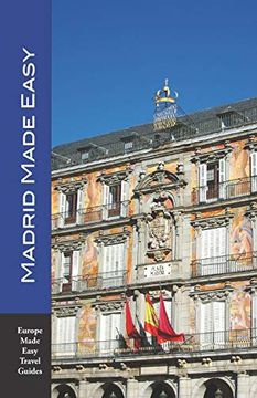portada Madrid Made Easy: Sights, Walks, Dining, Hotels and More! Includes an Excursion to Toledo (Europe Made Easy Travel Guides) 