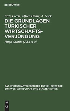 portada Die Grundlagen Türkischer Wirtschaftsverjüngung: Aus das Wirtschaftsleben der Türkei; Beiträge zur Weltwirtschaft und Staatenkunde 