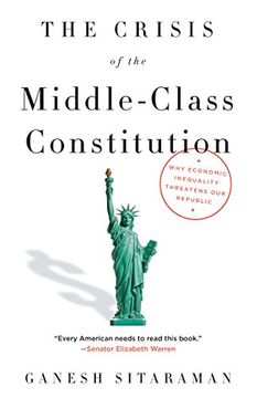 portada The Crisis of the Middle-Class Constitution: Why Economic Inequality Threatens our Republic (en Inglés)