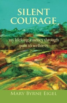 portada Silent Courage: My Lifelong Journey through Pain to Wellness