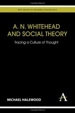 portada A. N. Whitehead and Social Theory: Tracing a Culture of Thought (Key Issues in Modern Sociology)