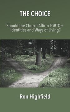 portada The Choice: Should the Church Affirm LGBTQ+ Identities and Ways of Living? (en Inglés)