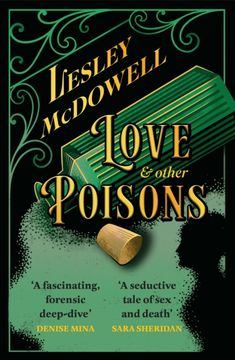 Love and Other Poisons. a gripping historical tale of scandal and murder, based on a true story