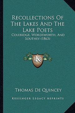 portada recollections of the lakes and the lake poets: coleridge, wordsworth, and southey (1863) (en Inglés)