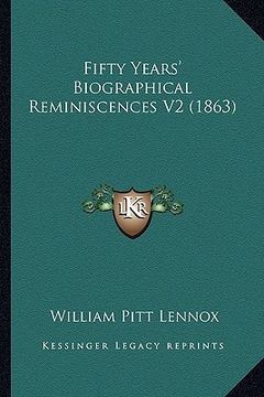 portada fifty years' biographical reminiscences v2 (1863) (en Inglés)