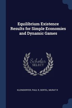 portada Equilibrium Existence Results for Simple Economies and Dynamic Games (en Inglés)