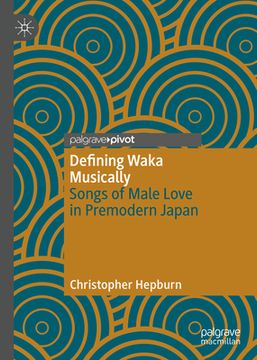 portada Defining Waka Musically: Songs of Male Love in Premodern Japan (en Inglés)