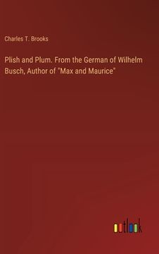 portada Plish and Plum. From the German of Wilhelm Busch, Author of "Max and Maurice"