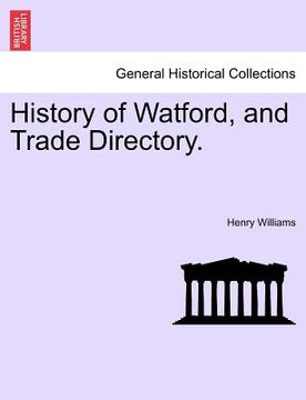 portada history of watford, and trade directory. (in English)