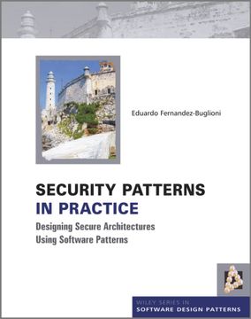 portada Security Patterns in Practice: Designing Secure Architectures Using Software Patterns (en Inglés)
