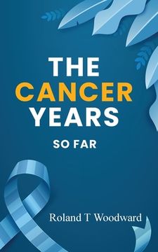 portada The Cancer Years: So Far (en Inglés)