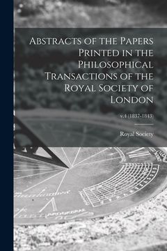 portada Abstracts of the Papers Printed in the Philosophical Transactions of the Royal Society of London; v.4 (1837-1843) (in English)