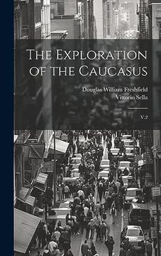 portada The Exploration of the Caucasus: V. 2 (en Inglés)