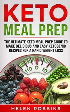 portada Keto Meal Prep: The Ultimate Keto Meal Prep Guide to Make Delicious and Easy Ketogenic Recipes for a Rapid Weight Loss (3) (Ketogenic Diet) (en Inglés)